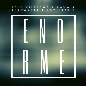 ดาวน์โหลดและฟังเพลง Enorme (Explicit) พร้อมเนื้อเพลงจาก Pelé MilFlows