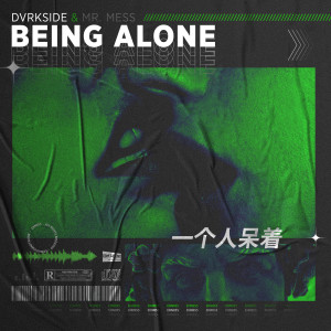 收聽DVRKSIDE的Being Alone歌詞歌曲