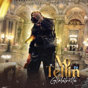 收聽GlobeTrotta的No Tellin (Explicit)歌詞歌曲