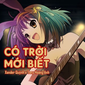 Album Có Trời Mới Biết oleh Tony Hoàng Anh