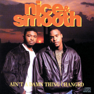 Nice & Smooth的專輯Ain't A Damn Thing Changed