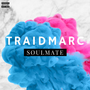 Dengarkan Soulmate (Explicit) lagu dari Traidmarc dengan lirik
