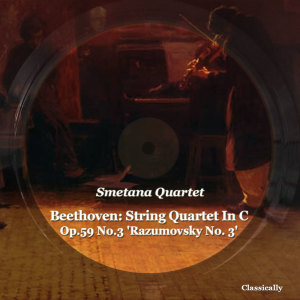 Smetana Quartet的專輯Beethoven: String Quartet in C Major "razumovsky No. 3" Op. 59 No. 3