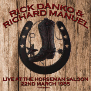 Rick Danko的專輯Live at the Horseman Saloon, 22nd March 1985