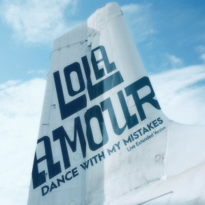Lola Amour的專輯Dance With My Mistakes (Live Extended Version)