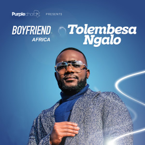 收听Boyfriend的Tolembesa Ngalo歌词歌曲