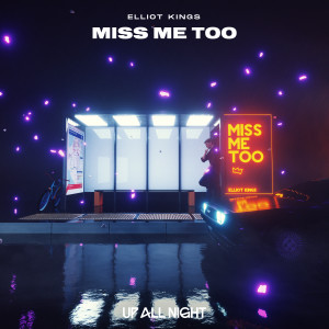 Listen to Miss Me Too song with lyrics from Elliot Kings