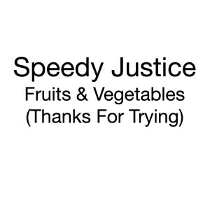 Speedy Justice的專輯Fruits & Vegetables (Thanks For Trying)