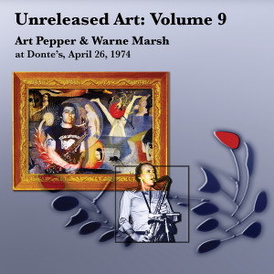 Art Pepper的專輯Unreleased Art, Vol. 9: Art Pepper & Warne Marsh at Donte's, April 26, 1974 (Live)