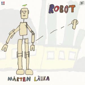 ดาวน์โหลดและฟังเพลง Robot พร้อมเนื้อเพลงจาก Mårten Lärka