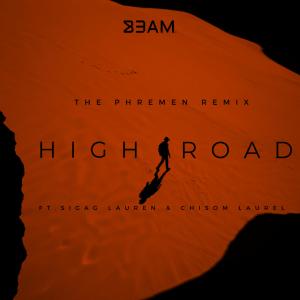 收聽B3AM的High Road (feat. Sigag Lauren & Chisom Laurel) (The Phremen Remix)歌詞歌曲