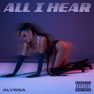 All I Hear (Explicit) dari Alyssa
