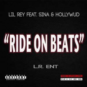 Listen to Ride On Beats (feat. Hollywud & SiNa) (Explicit) song with lyrics from Lil Rey