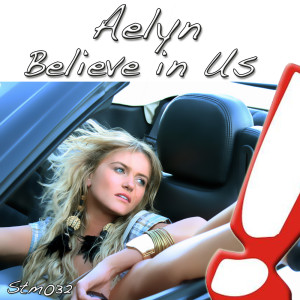收聽AELYN的Believe In Us (Original Mix)歌詞歌曲