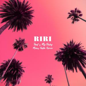 收聽RIRI的That's My Baby (Midas Hutch Remix)歌詞歌曲