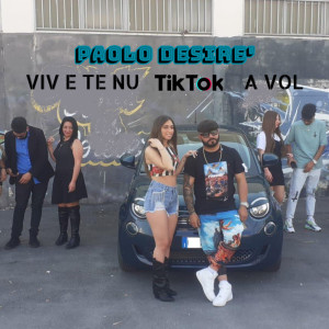 Listen to Viv e Te Nu Tik Tok a Vol song with lyrics from PAOLO DESIRE'