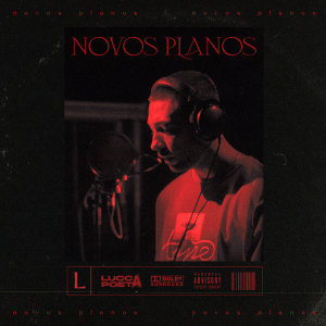 ดาวน์โหลดและฟังเพลง Novos Planos พร้อมเนื้อเพลงจาก Lucca Poeta