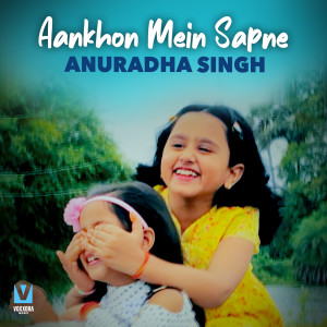 Album Aankhon Mein Sapne from Anuradha Singh