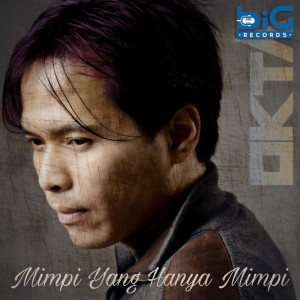 Dengarkan lagu Mimpi Yang Hanya Mimpi nyanyian Okta dengan lirik