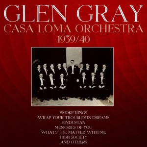 Glen Gray & His Casa Loma Orchestra的專輯1939-40