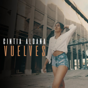 收聽Cintia Aldana的Vuelves歌詞歌曲