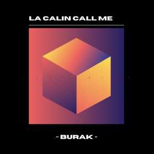 收聽Burak的La Calin Call Me歌詞歌曲