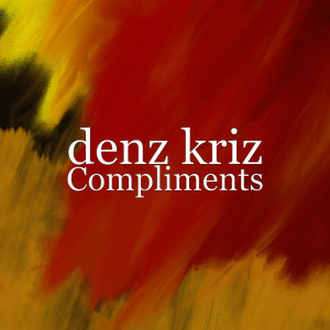 อัลบัม Compliments ศิลปิน denz kriz