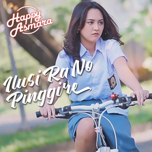 Listen to Ilusi Ra No Pinggire song with lyrics from Happy Asmara