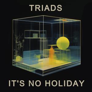Triads的專輯It's No Holiday
