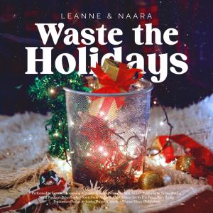 ดาวน์โหลดและฟังเพลง Waste the Holidays พร้อมเนื้อเพลงจาก Leanne and Naara