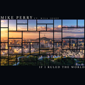 Dengarkan If I Ruled The World lagu dari Mike Perry dengan lirik