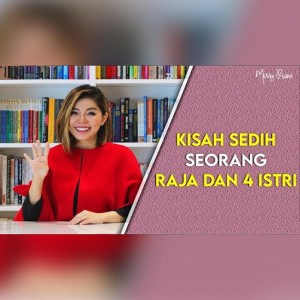 KISAH SEDIH SEORANG RAJA DAN 4 ISTRI dari Merry Riana