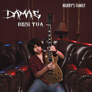 收听Damas的Besi Tua (Murrys Family II)歌词歌曲