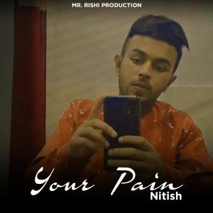 Listen to Your Pain song with lyrics from Nitish
