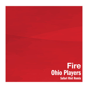 Ohio Players的專輯Fire (Safari Riot Remix)