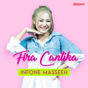 Dengarkan Infone Masseeh lagu dari Fira Cantika dengan lirik