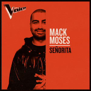 收聽Mack Moses的Señorita (The Voice Australia 2019 Performance|Live)歌詞歌曲