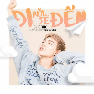 Dengarkan Đi Rồi Sẽ Đến lagu dari Erik dengan lirik