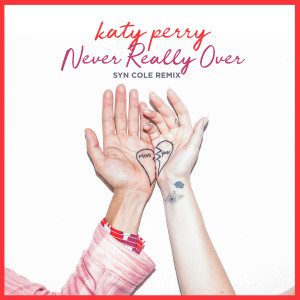 收聽Katy Perry的Never Really Over (Syn Cole Remix)歌詞歌曲