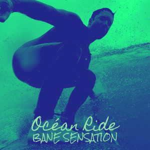 Album Océan Ride (Explicit) oleh Bane Sensation