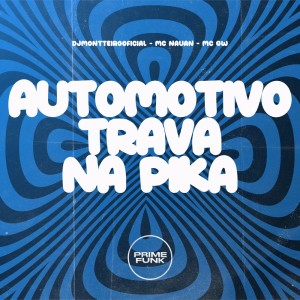 收聽DJMONTTEIROOFICIAL的Automotivo Trava Na Pika (Explicit)歌詞歌曲