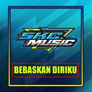 Skc music official的专辑Dj Bebaskan Diriku