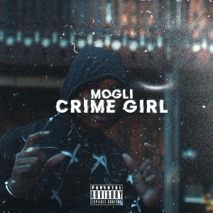 Dengarkan lagu Crime Girl (Explicit) nyanyian Mogli dengan lirik