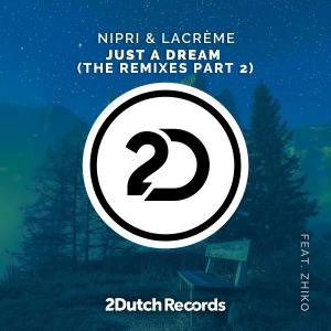 Just A Dream (feat. ZHIKO) [The Remixes Pt. 2] {Mixed} dari Nipri