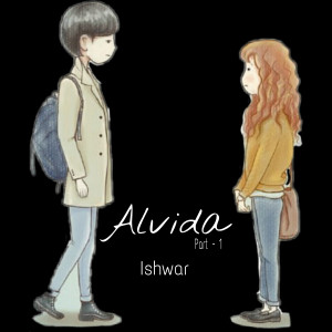 Listen to Alvida (Part-1) song with lyrics from ishwar