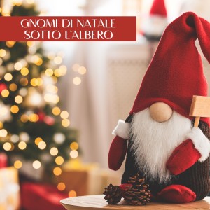 Gnomi Di Natale Sotto L'albero dari Various  Artists