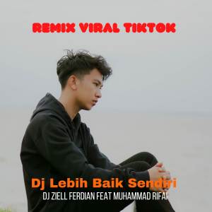 Muhammad Rifai的专辑DJ LEBIH BAIK SENDIRI REMIX VIRAL TIKTOK