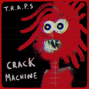Album Crack Machine (Explicit) from Traps