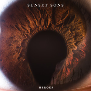 ดาวน์โหลดและฟังเพลง Heroes พร้อมเนื้อเพลงจาก Sunset Sons