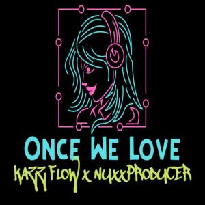 ดาวน์โหลดและฟังเพลง Once We Love (feat. Kazz Flow) (Explicit) พร้อมเนื้อเพลงจาก NUXXPRODUCER